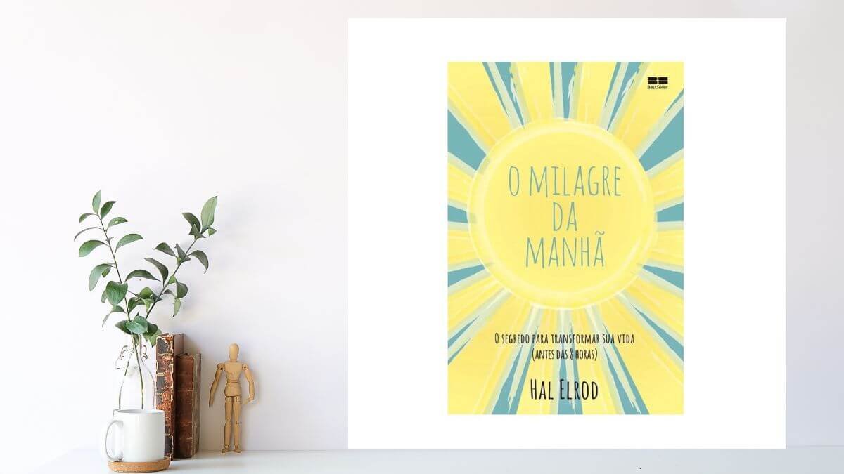 10 Dicas de ''O milagre da manhã'' para transformar sua rotina